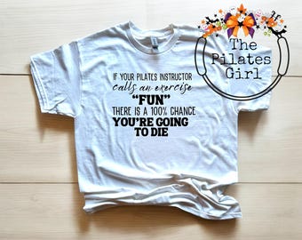 Funny Pilates Instructor T-Shirt, "Fun" Exercise Graphic, 100% Cotton
