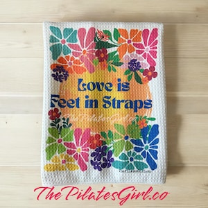 Love is feet in straps, Pilates towel,  pilates reformer, pilates instructor, Pilates gifts,  pilates instructor , pilates studio, pilates