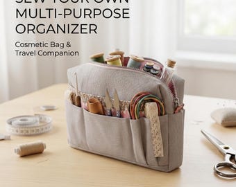 Multi-purpose Go-To Organizer Sewing Pattern:Zippered Toiletry Bag with Pockets |Digital Sewing Guide |Travel Utility Pouch |Essentials Case