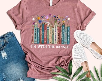 I'm With The Banned Reading Book Shirt, Banned Book Shirt, Reading Lover Gift For Librarian Shirt Book Lover Gift Teacher Gift