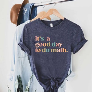 It's A Good Day To Do Math, Funny Math Shirt,Math Teacher Gift,Teacher Appreciation Tshirt,Problem Solver Matching Shirt,Mathematician Shirt image 5