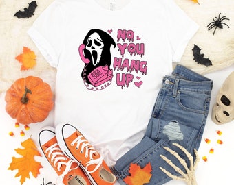 No You Hang Up Shirt,Ghostface Valentine Shirt,Halloween Shirt,Halloween Gift,Funny Valentine Shirt,Funny Ghostface Tee,Funny Valentines Tee