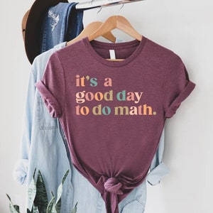 It's A Good Day To Do Math, Funny Math Shirt,Math Teacher Gift,Teacher Appreciation Tshirt,Problem Solver Matching Shirt,Mathematician Shirt image 1