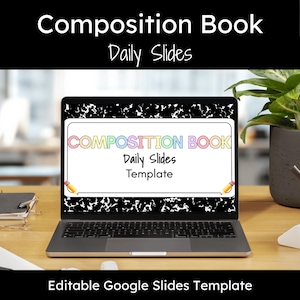 May include: A laptop computer displaying a Google Slides template for a composition book. The template has a black and white notebook paper background with the text "COMPOSITION BOOK" in rainbow colors and the words "Daily Slides Template" in black text.