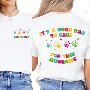 Custom Teacher Name It&#39;s A Good Day To Care For Tiny Humans Shirt,Personalized Daycare Teacher Shirt,Babysitter Gift for Preschool Teacher,
