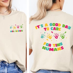 Custom Teacher Name It&#39;s A Good Day To Care For Tiny Humans Shirt,Personalized Daycare Teacher Shirt,Babysitter Gift for Preschool Teacher,