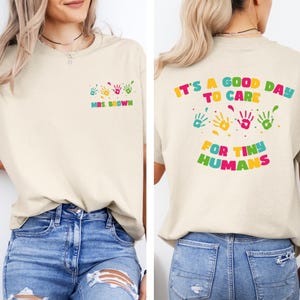Custom Teacher Name It&#39;s A Good Day To Care For Tiny Humans Shirt;Personalized Daycare School Tee,