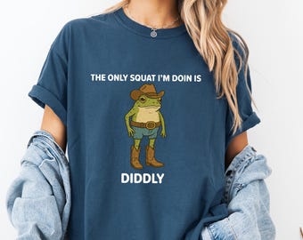 Funny Cowboy Frog Comfort Shirt,Funny Western Frog Shirt,Western Humor The Only Squat I'm Doin Is Diddly Lazy Gym Shirt,Diddly Squat Tee ,