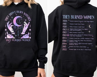 They Didn't Burn Witches They Burned Women Hoodie,Feminist Witch Hoodie,Feminism Hoodie,Women Empowerment,Girl Power,Women's Rights Hoodie,