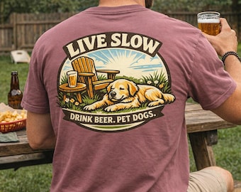 Live Slow. Drink Beer. Pet Dogs. T-shirt
