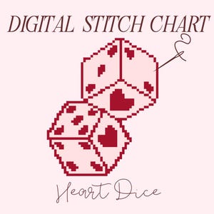 May include: A digital stitch chart for a cross stitch pattern of two pink dice with red hearts on each side. The chart is titled "Heart Dice".