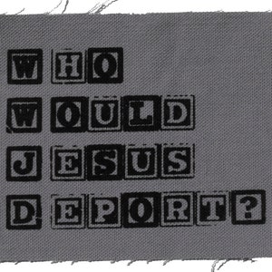 WWJD Who Would Jesus Deport Political Patches Immigrant Patches Refugee Rights Human Rights Patch Politics Punk Quote No Borders No Ban