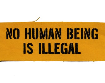 No Human Being is Illegal Patch Political Patches Immigrant Patches Refugee Rights Human Rights Patch Politics Quote Patch No Ban Punk Patch