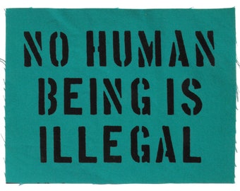 No Human Being is Illegal Back Patch Human Rights Political Patches Immigrant Punk Back Patch Refugee Politics Quote Patch No Borders