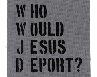 WWJD Qui voudrait que Jésus expulse Patch Patchs politiques Patch chrétien radical Immigrant Droits de l'homme Réfugié Punk No Borders Révolutionnaire