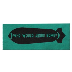 Who Would Jesus Bomb Patch / Anti War / Peace Politics / Punk Patches Pacifist Anarchist Christian Patch Political Patch Religion Cloth WWJD Emerald Green