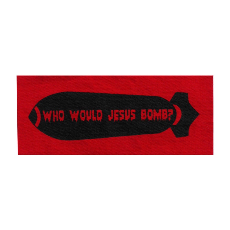 Who Would Jesus Bomb Patch / Anti War / Peace Politics / Punk Patches Pacifist Anarchist Christian Patch Political Patch Religion Cloth WWJD Red