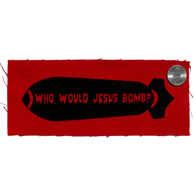 Who Would Jesus Bomb Patch / Anti War / Peace Politics / Punk Patches Pacifist Anarchist Christian Patch Political Patch Religion Cloth WWJD image 3