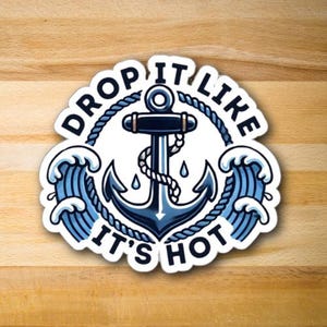 Navy Sailor Anchor Sticker, Drop It Like It&#39;s Hot, Kiss-Cut Stickers, Laptop Decal, Water Bottle Sticker, Nautical Theme, Navy Gift, Sailor