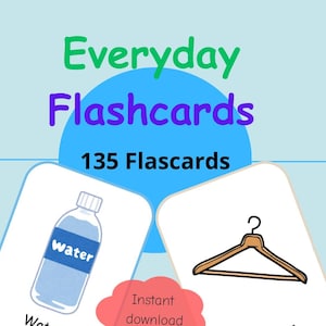 May include: Flashcards with the text "Everyday Flashcards" and "135 Flashcards". The image shows two flashcards: one with a water bottle and the word "Water", and another with a hanger and the word "Hanger". A red speech bubble says "Instant download".