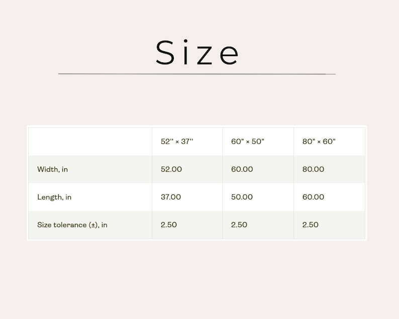 May include: A size chart table with the heading Size, listing three options: 52 inches by 37 inches, 60 inches by 50 inches, and 80 inches by 60 inches. The table includes rows for width, length, and a size tolerance of 2.50 inches for each.