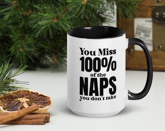 You Miss 100% of the NAPS you don't take Mug with Color Inside