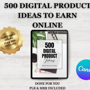 May include: A digital product ideas guide with the text "500 Digital Product Ideas" and "Build Passive Income". The guide is on a laptop screen with a green plant in the background. The image also includes a gold seal with the text "Earn Passive Income PLR & MRR Included" and a blue and purple circle with the text "Canva".