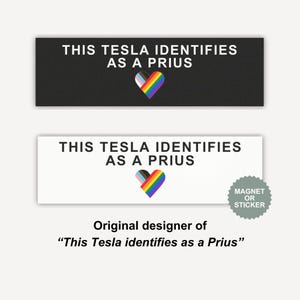May include: Two rectangular magnets or stickers with the text "THIS TESLA IDENTIFIES AS A PRIUS" and a rainbow heart. One is black, the other white. The text "Original designer of 'This Tesla identifies as a Prius'" is below.