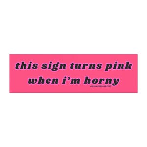 this sign turns pink when i'm horny Car Magnet | Pink Script Humor