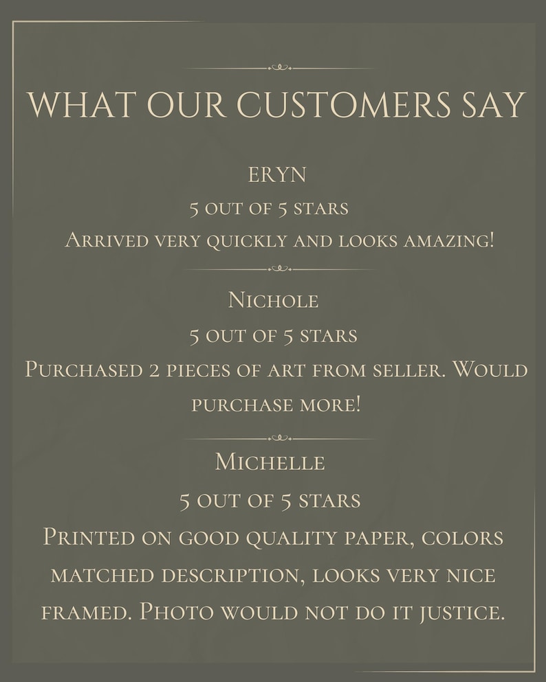 May include: A dark olive green graphic featuring the text WHAT OUR CUSTOMERS SAY followed by three reviews. Eryn gives 5 out of 5 stars, stating it arrived quickly. Nichole gives 5 out of 5 stars for art pieces. Michelle gives 5 out of 5 stars for quality.