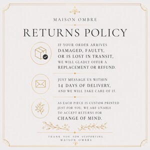 May include: A returns policy sign for Maison Ombre with a cream background and gold border. It states: If your order arrives damaged, faulty, or is lost in transit, we will gladly offer a replacement or refund. Message us within 14 days of delivery.