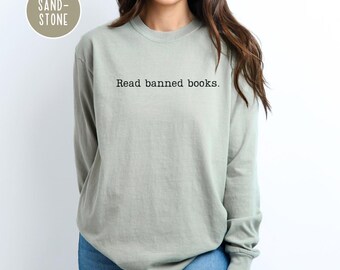 Read Banned Books Unisex Garment-dyed Long Sleeve T-Shirt | Teachers Gift | Librarian Shirt | Support Books | Book Club Matching T-Shirts