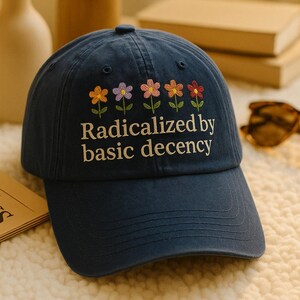 Radicalized by Basic Decency Cap, Embroidered USA Hat, Anti-Trump Hat, Democracy Cap, Political American Hat, Social Activist Hat, FDT Hat