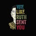 Vote Like Ruth Sent You Png, Notorious RBG, Election 2024 Png, Human ...