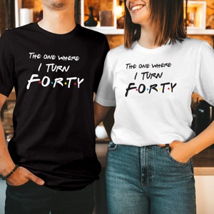 TSHIRT (545) The One Where I Turn FORTY Birthday T-Shirt Hello 40 Shirt 40th Tops Ladies Women Girls Friends Birthday Turning 40 T Shirt