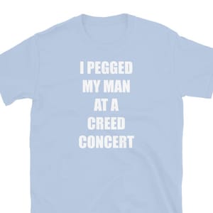 I Pegged My Man At A Creed Concert T-Shirt, Funny Creed Band Tee, Rock Concert Humor Shirt, Bold Girlfriend Gift, Trending 90s Meme Tee