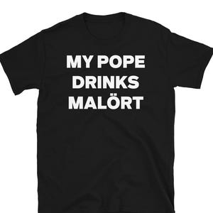 My Pope Drinks Malört Shirt: Funny Chicago Humor Tee