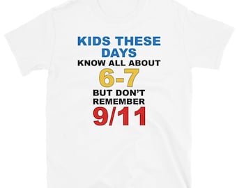 Kids These Days Know All About 67 Shirt, Historical Context T-Shirt | Generational Observation, 9/11 Memorial