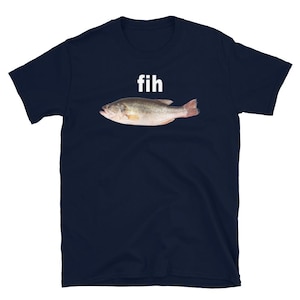 FIH Fish Shirt, Funny Meme T-Shirt, Cursed Image Tee, Weird Gen Z Humor, Misspelled Animal Gift, Ironic Fishing Shirt, Shitpost Graphic