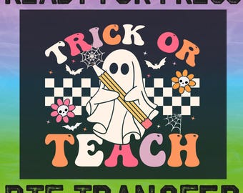 Trick Or Teach Ghost Teacher DTF, Checketed Halloween Ready To Press, Teacher Gift