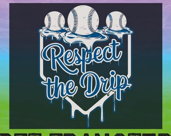 Respect The Drip Baseball DTF Ready To Press, Heat Transfer, Game Day Baseball