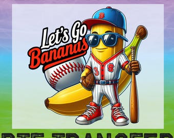 Let's Go Bananas Baseball DTF Heat Transfer, Funny Banana Baseball Ready to Press