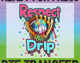 Baseball Drip Ready To Press, Respect The Drip Heat Transfer - Game Day Dtf
