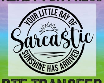 Your Little Ray Of Sarcastic Sunshine Has Arrived DTF Heat Transfer: Funny Sarcastic