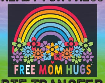 Free Mom Hugs Rainbow Pride DTF, Ready To Press