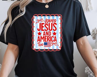 Loves Jesus and America Too DTF Ready To Press, Preppy Christian 4th of July