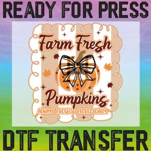 Fall Farm Fresh Pumpkins Ready To Press, Coquette Pumpkin Dtf, Pumpkin Fall Dtf, Preppy Fall Dtf, Trendy Fall Heat Transfers, Pumpkin Dtf