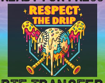 May include: A colourful graphic design featuring two baseball bats crossed behind a baseball. The baseball and bats are dripping with colourful icing. The text "Respect the Drip" is above the baseball and bats. The text "Ready for Press" is at the top of the image and "DTF Transfer" is at the bottom of the image.