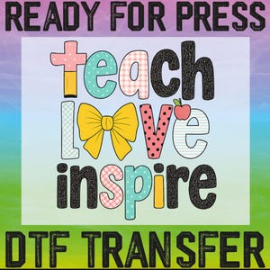 Preppy Teach Love Inspire Ready To Press, Teacher Heat Transfer, Teacher Appreciation Dtf, Teacher Gift Dtf, Back to School Teacher Dtf