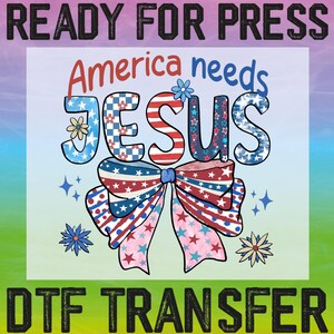 4th of July America Coquette Jesus Ready To Press, 4th of July Dtf, America Needs Jesus Dtf, Christian Dtf, Coquette Bow Patriotic Dtf